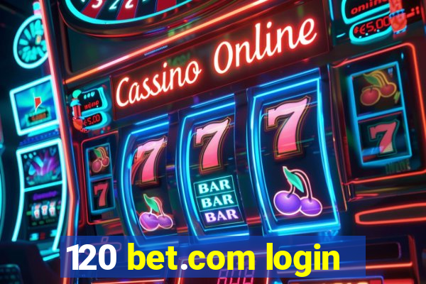 120 bet.com login